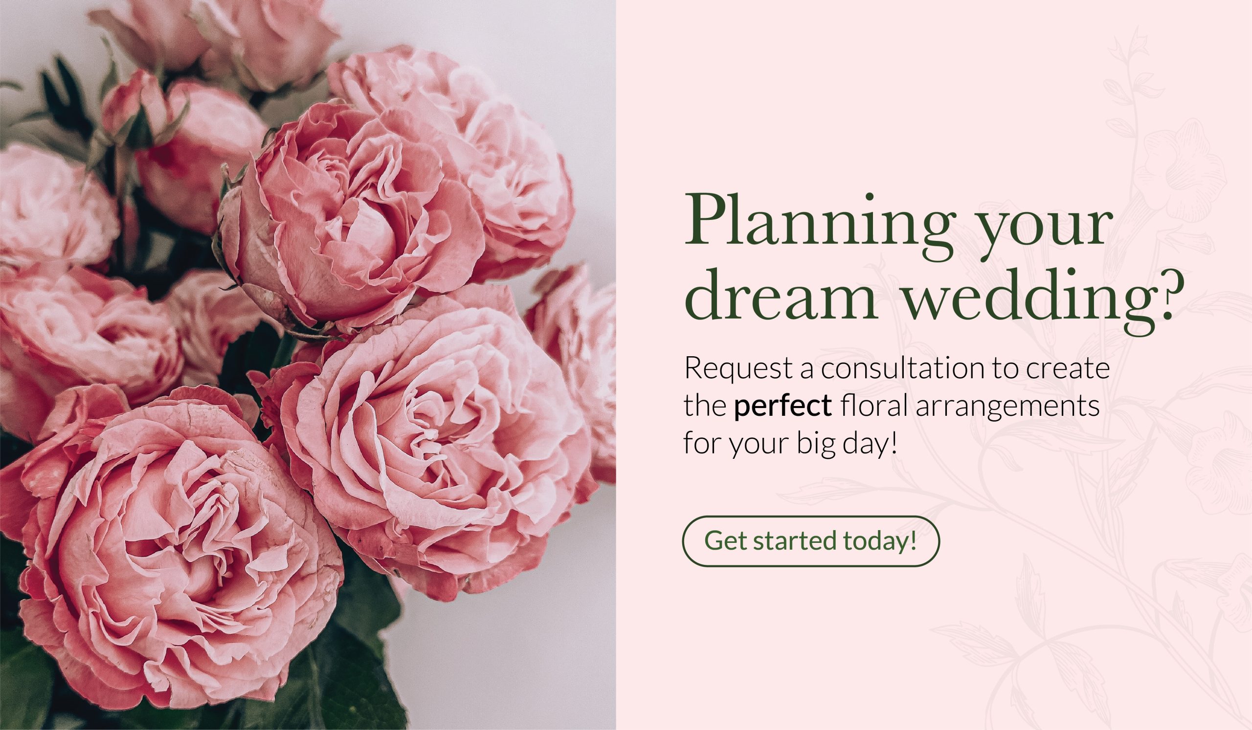 Planning your dream wedding? Request a consultation to create the perfect floral arrangements for your big day!